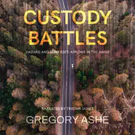 Custody Battles: Hazard and Somerset: Arrows in the Hand, Book 2 (Unabridged)