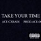 Take Your Time - Ace Cxbain lyrics