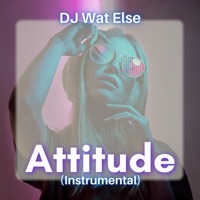 Attitude (Instrumental) - Single - DJ Wat Else