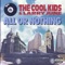 ALL OR NOTHING - The Cool Kids & Larry June lyrics