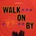Walk on By