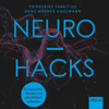 Neurohacks : Gehirngerecht und glücklicher arbeiten - Friederike Fabritius