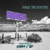 Psycho (feat. Kuniva & Kaot) [Radio Edit] - Single - Walk the Doctor