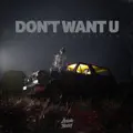 Don't Want U