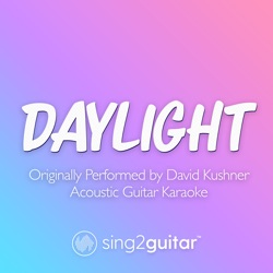 Daylight (Originally Performed by David Kushner)