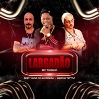 Largadão - Single - Ygor do alvorada & Mc Tikinho