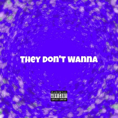 They Don't Wanna - Single