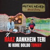 Raaz Aankhein Teri X Ki Kore Bolbo Tomay - Single