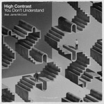 High Contrast - You Don't Understand (feat. Jamie McCool)