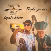 People Gon Use - Single - Brother Mikey & Lopaka Rootz HI in I