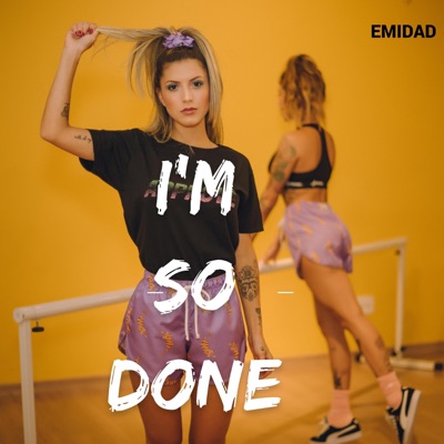 Emidad - I'M So Done