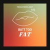 Butt Too Fat - Single