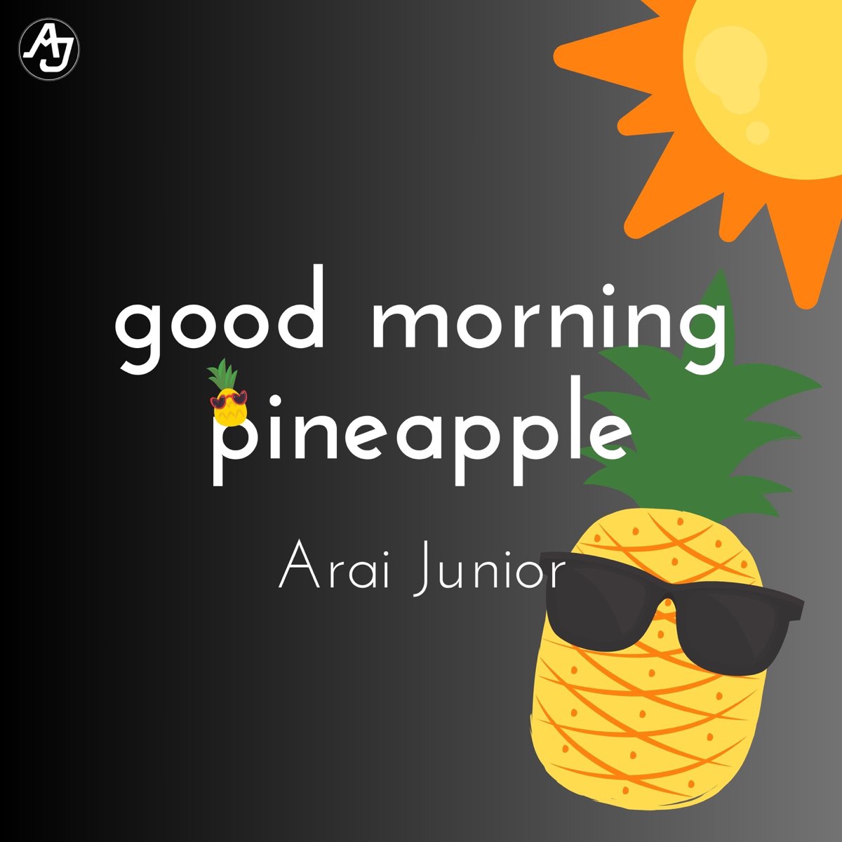 Good Morning Pineapple - Singleβ Γ‘lbum de Arai Junior en Apple Music