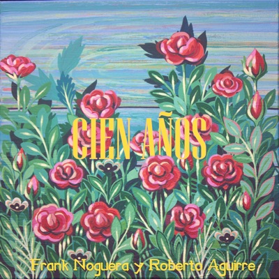 Cien Años (con Roberto Aguirre) - Single