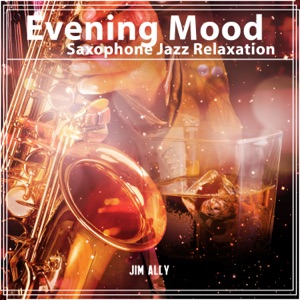 Evening Mood: Saxophone Jazz Relaxation