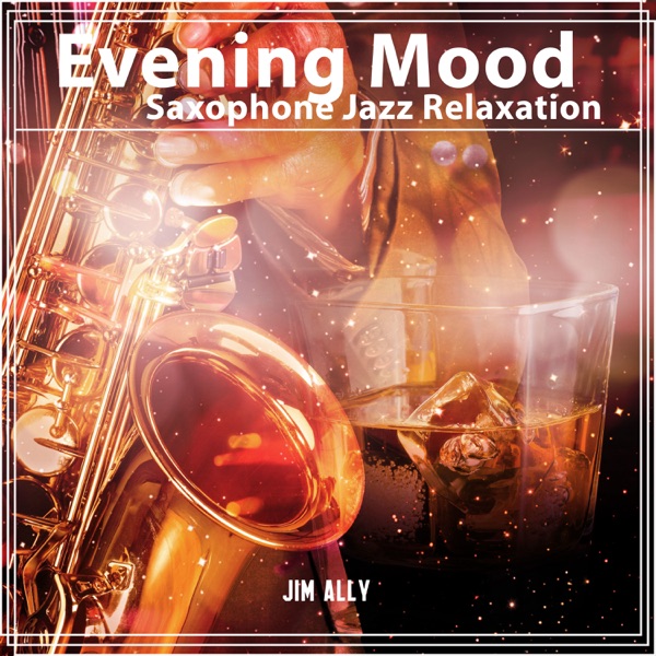 Evening Mood: Saxophone Jazz Relaxation