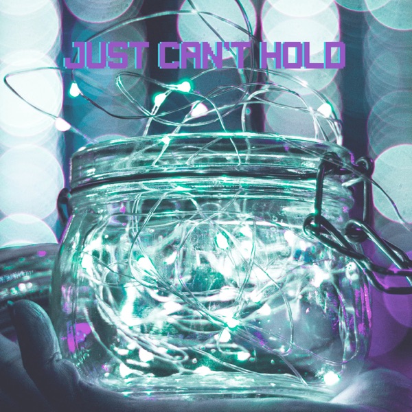 Just Can't Hold - Single