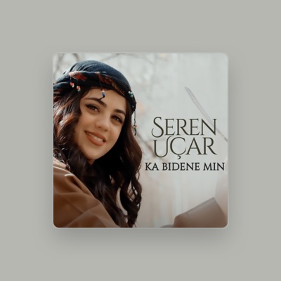 Seren Uçar을(를) 듣고, 뮤직 비디오를 보고, 약력을 읽고, 투어 일정 등을 확인하세요!