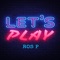 Lets Play - Ros P lyrics