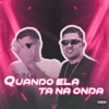 Quando Ela Ta na Onda - Single