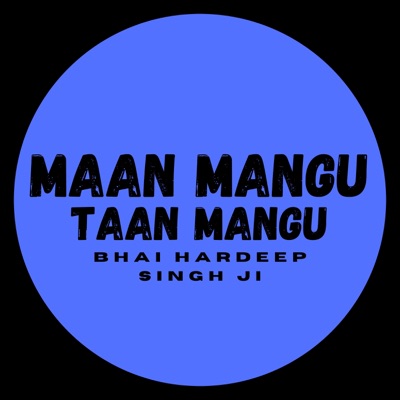 Maan Mangu Taan Mangu (feat. Bhai Hardeep Singh JI) - Single