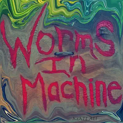 Listen to Worms In Machine - Single by Matt Ali