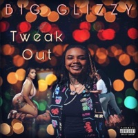 Tweak Out - Single - Big Glizzy
