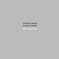 The Machine - Michael Riessler & Lorenzo Riessler