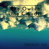 Puggy The Owl in the Clouds (feat. lil Puggy & pugulation) [Original] The Owl in the Clouds Remixes (feat. lil Puggy & pugulation) [Remixes] - EP
