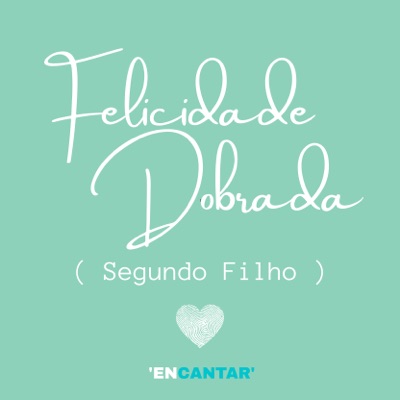 Felicidade Dobrada / Encantar ( Segundo Filho ) - Single