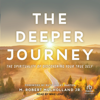 The Deeper Journey : The Spirituality of Discovering Your True Self - M. Robert Mulholland, Jr.