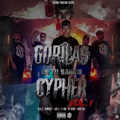 GORILAS EN TU BARRIO CYPHER (feat. RILLA G, WICKED WEST, EL IVAN, AYUNGREB3L & ACHE A) - Single