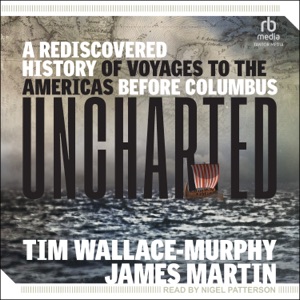 Uncharted : A Rediscovered History of Voyages to the Americas Before Columbus