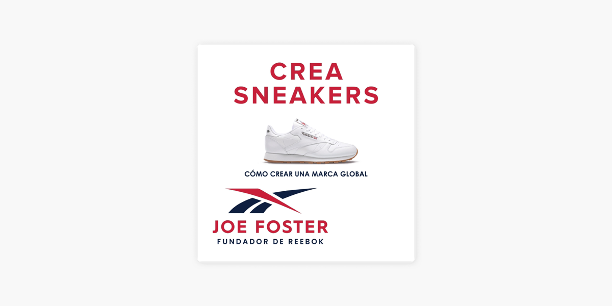 Crea Sneakers [Shoe Maker]: Cómo crear una marca global [How to