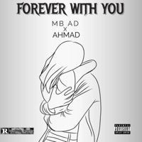 ForeverWithYou (feat. Ahmad) - Single - MB AD