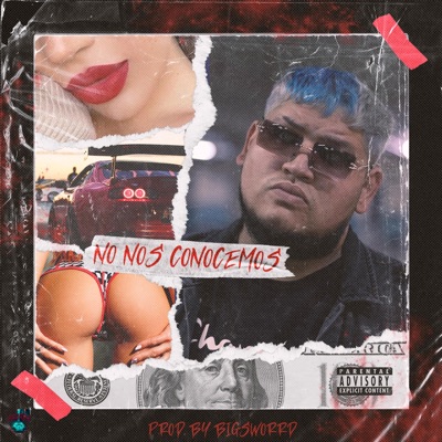 No Nos Conocemos (feat. prod by BIGSWORRD) - Single