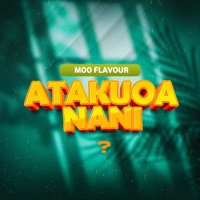 Atakuoa Nani ? - Single - Moo Flavour