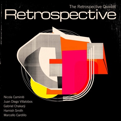 Retrospective (feat. Juan Diego Villalobos, Hamish Smith, Gabriel Chakarji, Nicola Caminiti & Marcello Cardillo)