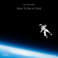 Nice to Be in Orbit - Single - Ivan Roudyk