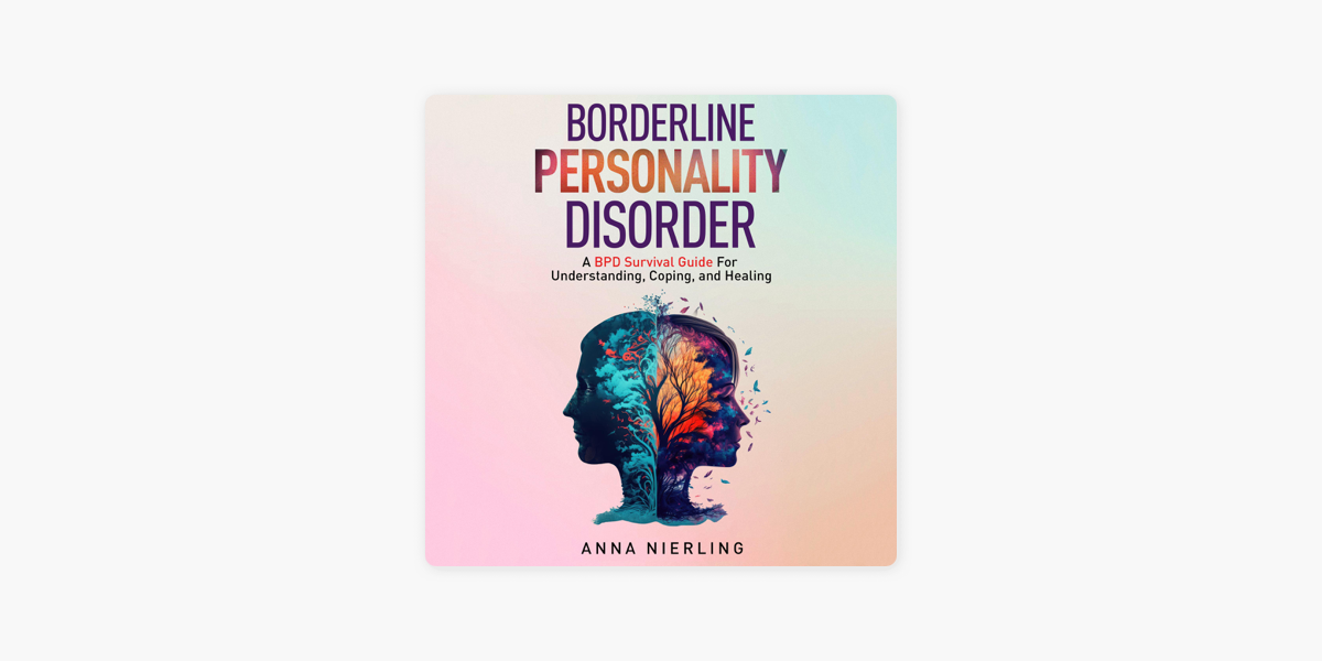 Borderline Personality Disorder (BPD): Understanding BPD and how