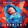 Jeremiah 1 - I Set You Apart - Project of Love