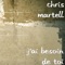 J'ai Besoin De Toi - Chris Martell lyrics