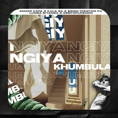 Ngiyakhumbula (feat. Kula SA, Brigo, No Ku LuNga Siyanda & DeepXplosion) - Single