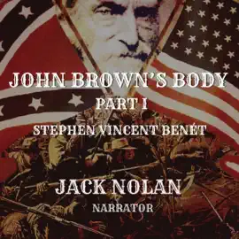 John Brown's Body: Part One of Two (Unabridged)