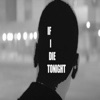 If I Die Tonight - Single