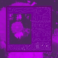 Talk2Nite (feat. The Lazy Ghouls) - Single - Patrick Zae