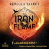 Iron Flame – Flammengeküsst (Flammengeküsst-Reihe 2) - Rebecca Yarros