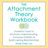 The Attachment Theory Workbook: Powerful Tools to Promote Understanding, Increase Stability, and Build Lasting Relationships (Unabridged) - Annie Chen, LMFT