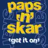 Paps'n'Skar - Get It On (Radio Mix)