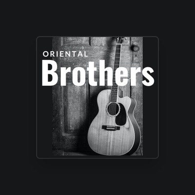 收听 ORIENTAL BROTHERS、观看音乐视频、阅读小传、查看巡演日期等 ！